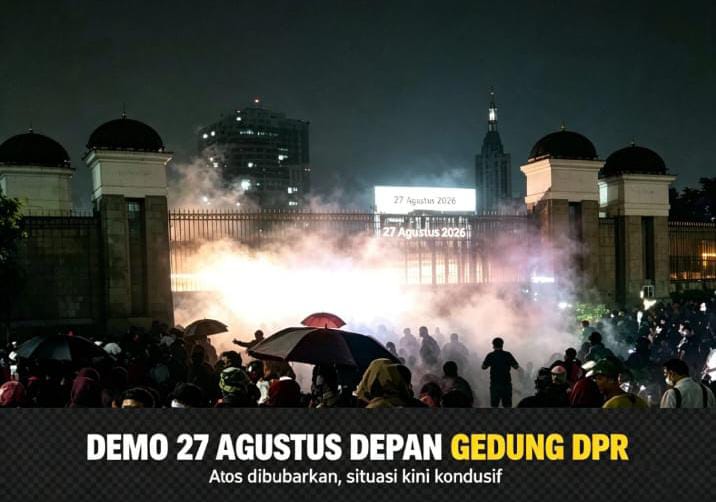 Demonstrasi 27 Agustus di Depan Gedung DPR/MPR RI — Dari Awal Hingga Pembubaran, Situasi Kembali Kondusif